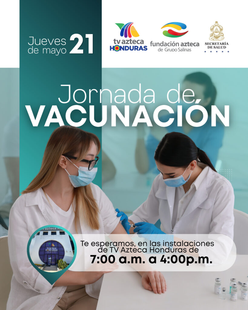 Afiche informativo de la Jornada de Vacunación en TV Azteca Honduras, organizada junto a Fundación Azteca y la Secretaría de Salud. El evento se realizará el jueves 21 de mayo de 7:00 a.m. a 4:00 p.m. en las instalaciones del canal.