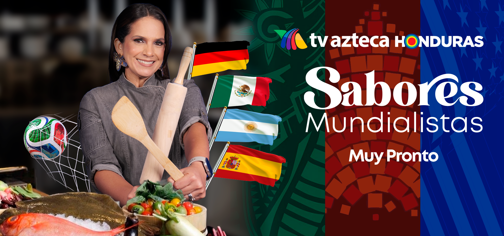 Chef presentadora de Sabores Mundialistas en TV Azteca Honduras, sosteniendo utensilios de cocina junto a banderas de Alemania, México, Argentina y España, con un balón de fútbol.