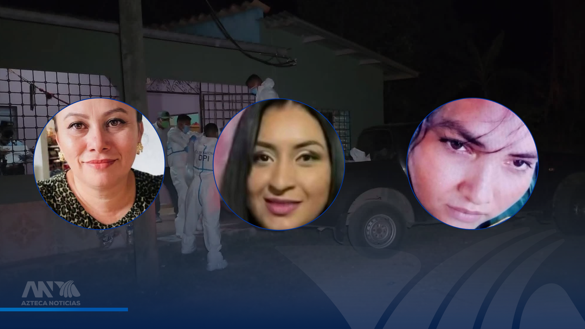 Revelan nuevos detalles del crimen de tres mujeres en El Porvenir